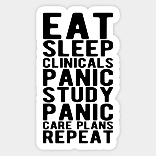 Nurse - Eat sleep clinicals panic study panic care plans repeat Sticker